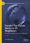 Transferring Asylum Norms to EU Neighbours : Multi-Scalar Policies and Practices in Ukraine - Book