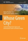 Whose Green City? : Contested Urban Green Spaces and Environmental Justice in Northern Europe - Book