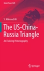 The US-China-Russia Triangle : An Evolving Historiography - Book
