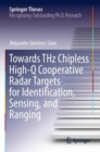 Towards THz Chipless High-Q Cooperative Radar Targets for Identification, Sensing, and Ranging - Book