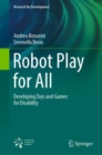 Robot Play for All : Developing Toys and Games for Disability - Book