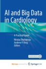 AI and Big Data in Cardiology : A Practical Guide - Book
