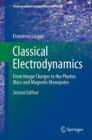 Classical Electrodynamics : From Image Charges to the Photon Mass and Magnetic Monopoles - Book