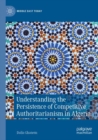 Understanding the Persistence of Competitive Authoritarianism in Algeria - Book