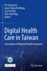 Digital Health Care in Taiwan : Innovations of National Health Insurance - Book