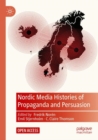 Nordic Media Histories of Propaganda and Persuasion - Book