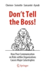 Don't Tell the Boss! : How Poor Communication on Risks within Organizations Causes Major Catastrophes - Book
