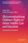 (Re)conceptualising Children’s Rights in Infant-Toddler Care and Education : Transnational Conversations - Book