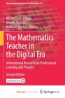 The Mathematics Teacher in the Digital Era : International Research on Professional Learning and Practice - Book