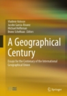 A Geographical Century : Essays for the Centenary of the International Geographical Union - Book