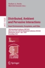 Distributed, Ambient and Pervasive Interactions. Smart Environments, Ecosystems, and Cities : 10th International Conference, DAPI 2022, Held as Part of the 24th HCI International Conference, HCII 2022 - Book