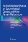 Nuclear Medicine Manual on Gynaecological Cancers and Other Female Malignancies - Book