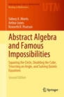 Abstract Algebra and Famous Impossibilities : Squaring the Circle, Doubling the Cube, Trisecting an Angle, and Solving Quintic Equations - Book