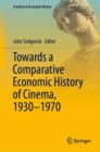 Towards a Comparative Economic History of Cinema, 1930-1970 - Book