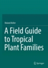 A Field Guide to Tropical Plant Families - Book