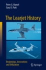 The Learjet History : Beginnings, Innovations and Utilization - Book