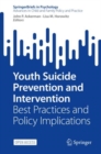 Youth Suicide Prevention and Intervention : Best Practices and Policy Implications - Book