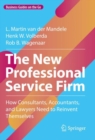 The New Professional Service Firm : How Consultants, Accountants, and Lawyers Need to Reinvent Themselves - Book