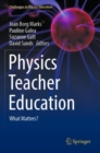 Physics Teacher Education : What Matters? - Book