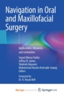 Navigation in Oral and Maxillofacial Surgery : Applications, Advances, and Limitations - Book