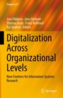 Digitalization Across Organizational Levels : New Frontiers for Information Systems Research - Book