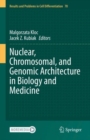 Nuclear, Chromosomal, and Genomic Architecture in Biology and Medicine - Book