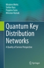 Quantum Key Distribution Networks : A Quality of Service Perspective - Book