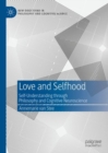 Love and Selfhood : Self-understanding Through Philosophy and Cognitive Neuroscience - Book