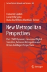 New Metropolitan Perspectives : Post COVID Dynamics: Green and Digital Transition, between Metropolitan and Return to Villages Perspectives - Book