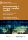 Fashion Marketing in Emerging Economies Volume II : South American, Asian and African Perspectives - Book