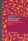 Neoliberal Sexual Violence Politics : Toxic Masculinity and #MeToo - Book