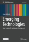 Emerging Technologies : Value Creation for Sustainable Development - Book