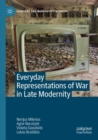 Everyday Representations of War in Late Modernity - Book