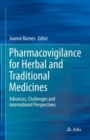 Pharmacovigilance for Herbal and Traditional Medicines : Advances, Challenges and International Perspectives - Book