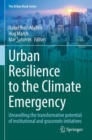 Urban Resilience to the Climate Emergency : Unravelling the transformative potential of institutional and grassroots initiatives - Book