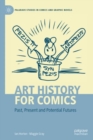 Art History for Comics : Past, Present and Potential Futures - Book