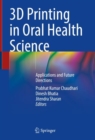 3D Printing in Oral Health Science : Applications and Future Directions - Book