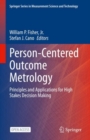 Person-Centered Outcome Metrology : Principles and Applications for High Stakes Decision Making - Book