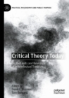 Critical Theory Today : On the Limits and Relevance of an Intellectual Tradition - Book