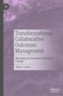 Transformational Collaborative Outcomes Management : Managing the Business of Personal Change - Book
