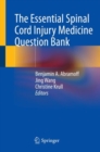The Essential Spinal Cord Injury Medicine Question Bank - Book