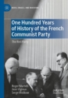 One Hundred Years of History of the French Communist Party : The Red Party - Book