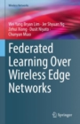 Federated Learning Over Wireless Edge Networks - Book