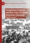 Exceptional Violence and the Crisis of Classic American Literature - Book