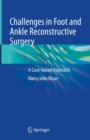 Challenges in Foot and Ankle Reconstructive Surgery : A Case-based Approach - Book