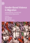 Gender-Based Violence in Migration : Interdisciplinary, Feminist and Intersectional Approaches - Book