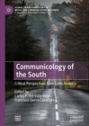 Communicology of the South : Critical Perspectives from Latin America - Book