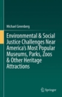 Environmental & Social Justice Challenges Near America’s Most Popular Museums, Parks, Zoos & Other Heritage Attractions - Book