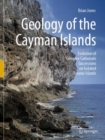 Geology of the Cayman Islands : Evolution of Complex Carbonate Successions on Isolated Oceanic Islands - Book
