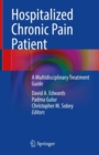 Hospitalized Chronic Pain Patient : A Multidisciplinary Treatment Guide - Book